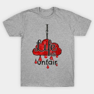 Life is unfair T-Shirt